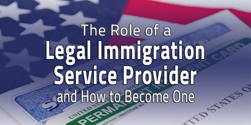 The Role of a Legal Immigration Service Provider and How to Become One