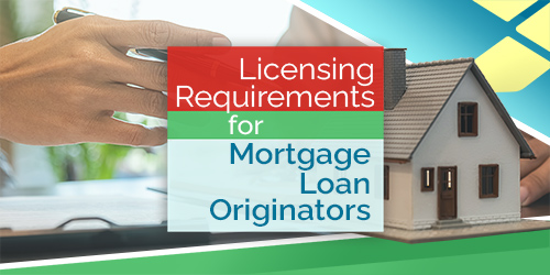 Licensing Requirements for Mortgage Loan Originators