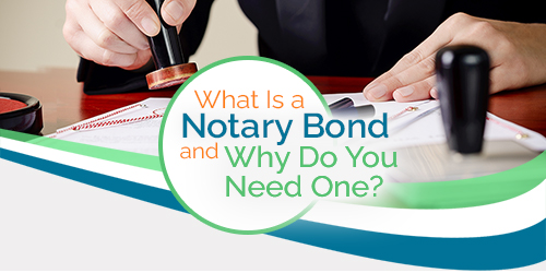 What Is a Notary Bond and Why Do You Need One?