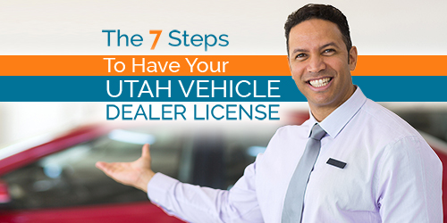 How To Get Your Utah Auto Dealer License In 7 Steps