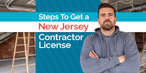 What Are The 5 Steps To Get Your New Jersey Home Improvement Contractor License?