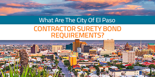 What Are The City Of El Paso Contractor Surety Bond Requirements?