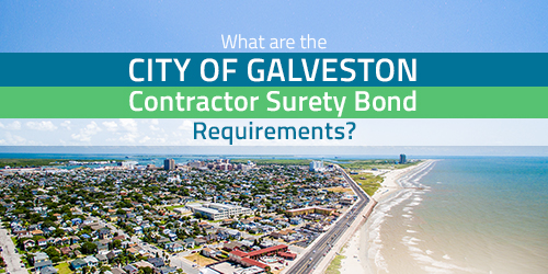 What Are The City Of Galveston Texas Contractor Surety Bond Requirements?