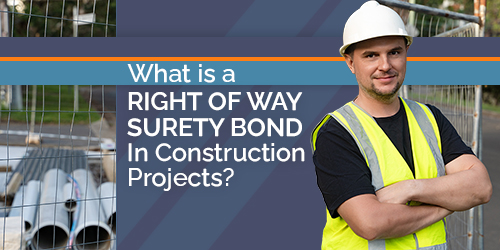 What is a Right of Way Surety Bond In Construction Projects?