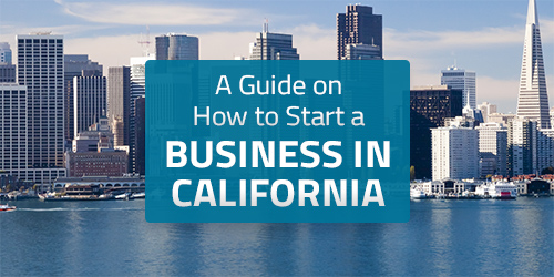 A Guide on How to Start a Business in California