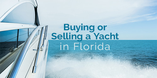 9 Things to Consider When Buying or Selling a Yacht in Florida