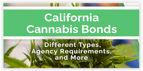 California Cannabis Bonds – Different Types, Agency Requirements, and More