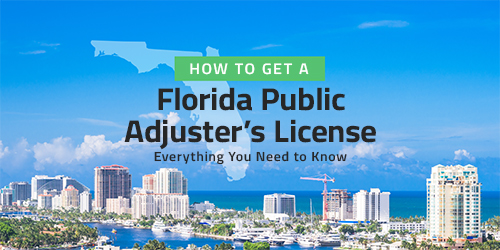 How to Get a Florida Public Adjuster’s License: Everything You Need to Know