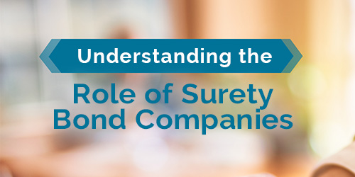 Understanding the Role of Surety Bond Companies